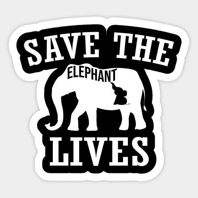 Save the Elephants Lives, Elephant lovers Sticker by Tee-quotes 